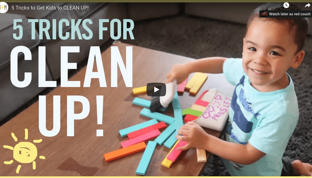 5 Tricks To Get Kids To Clean Up